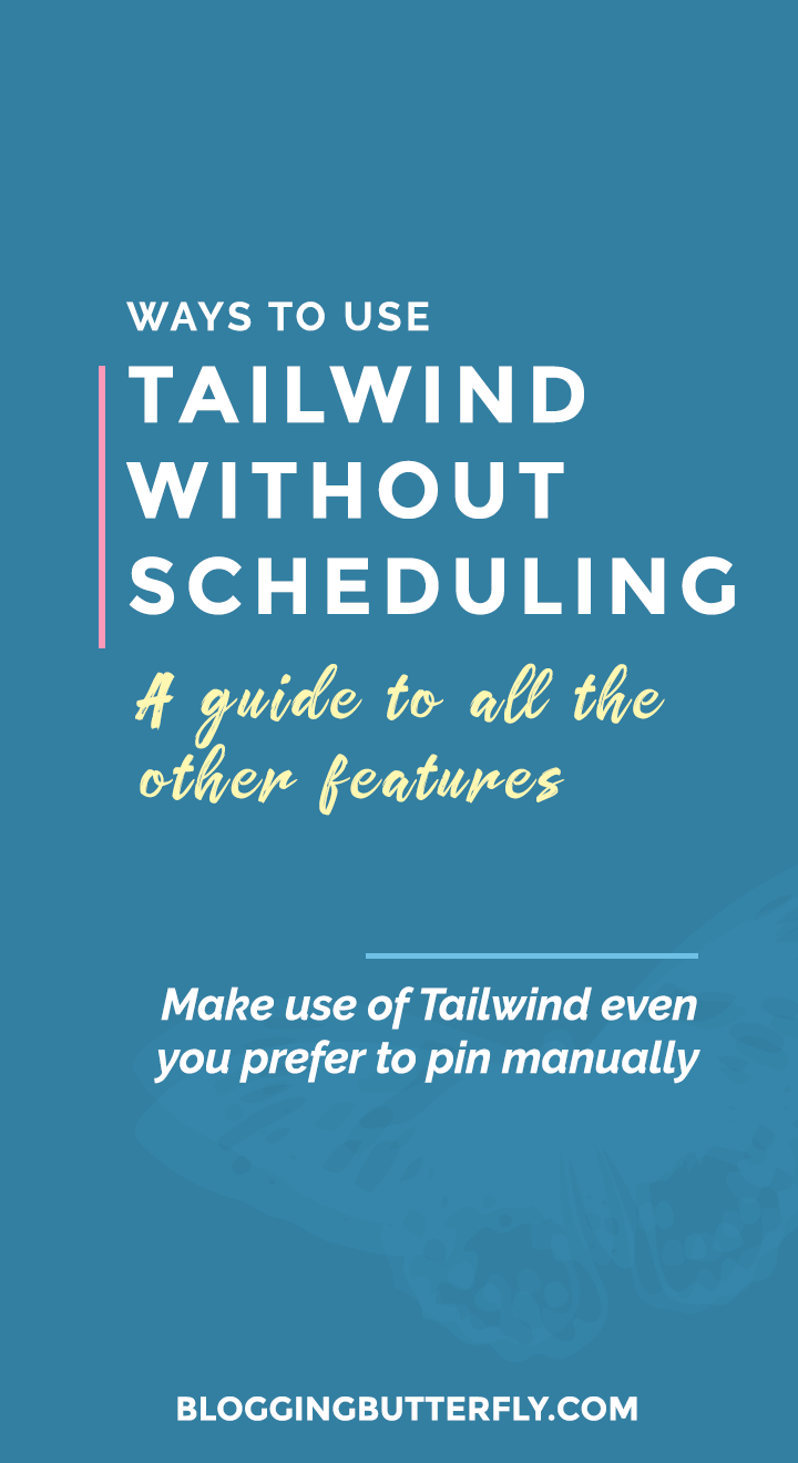 Tailwind is a great tool for more than just scheduling pins. Manual pinners can use Tailwind, too! Learn how to use the other features of Tailwind to your advantage, even if you don't want to schedule your pins. https://bloggingbutterfly.com/use-tailwind-without-scheduling/